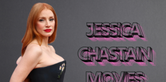 Jessica Chastain Movies: A Guide About Her Age, Education, Career, Relationships, Physical Appearance and Much More Jessica Chastain Movies