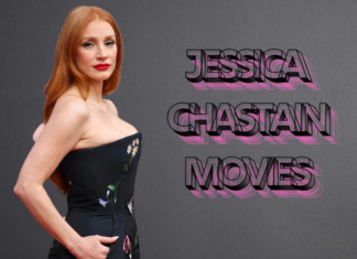 Jessica Chastain Movies: A Guide About Her Age, Education, Career, Relationships, Physical Appearance and Much More Jessica Chastain Movies