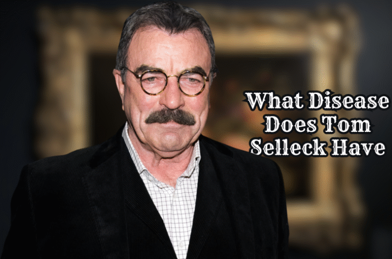 What Disease Does Tom Selleck Have?